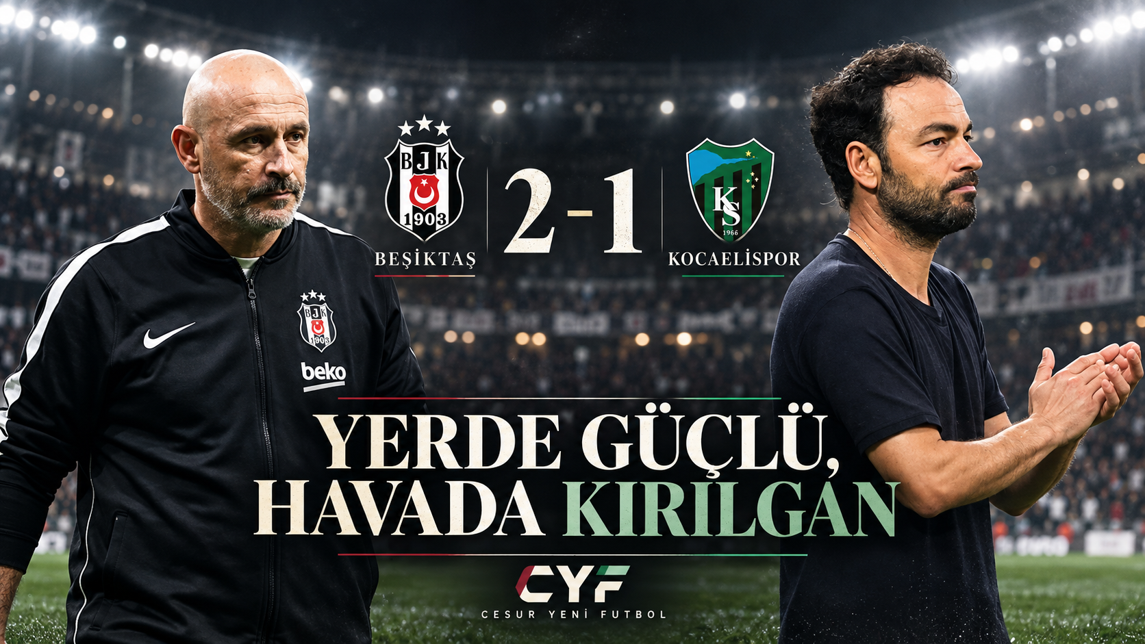 Beşiktaş 2–1 Kocaelispor: Yerde güçlü, havada kırılgan
