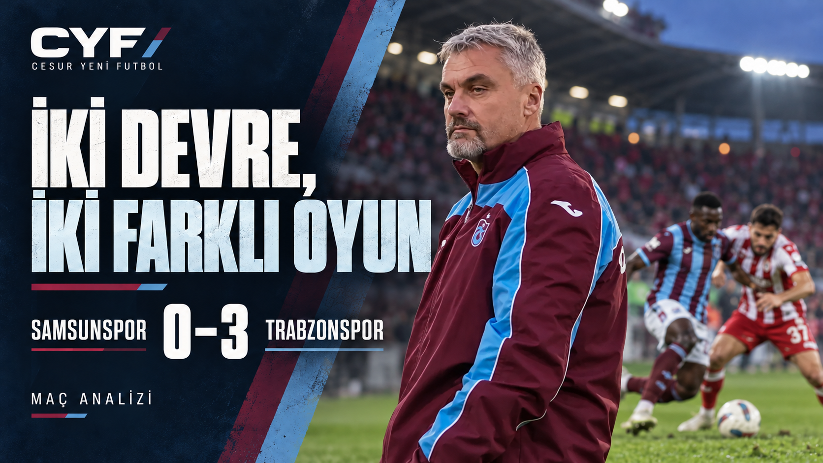 İki devre, iki farklı oyun: Thomas Reis ve Samsunspor 0–3 Trabzonspor maç analizi kapağı