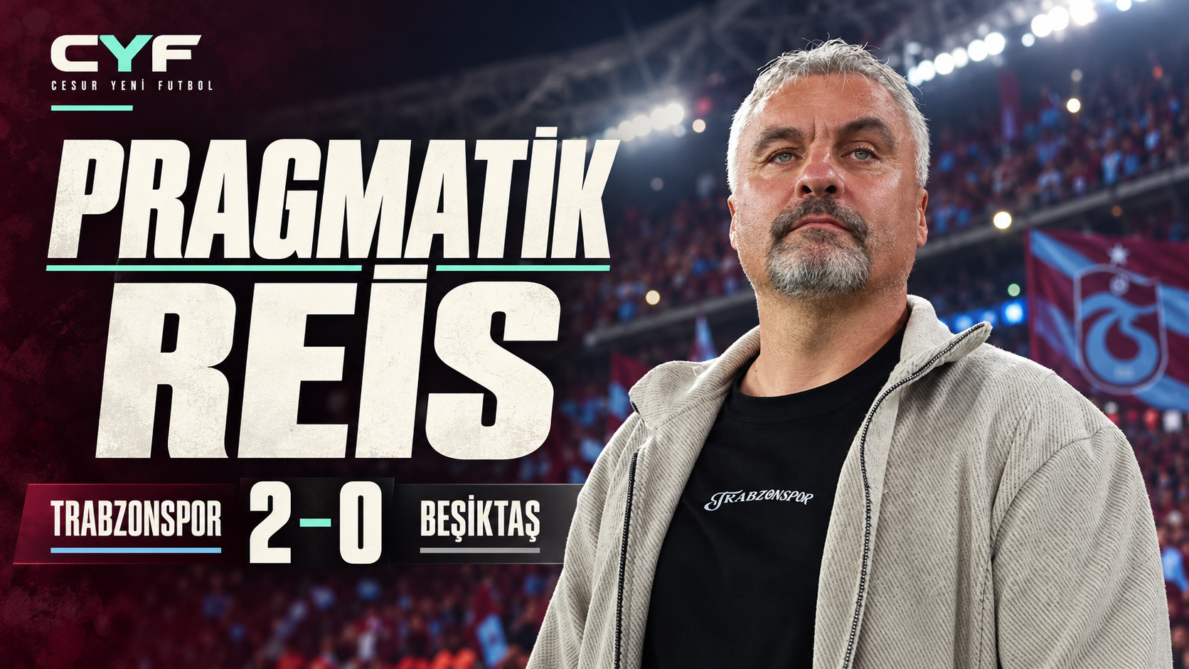 Pragmatik Reis: Trabzonspor 2–0 Beşiktaş